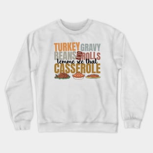 Turkey Gravy Beans And Rolls Let Me See That Casserole, Thanksgiving Crewneck Sweatshirt